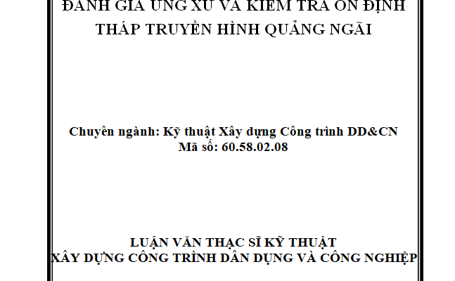 ĐÁNH GIÁ ỨNG XỬ VÀ KIỂM TRA ỔN ĐỊNH THÁP TRUYỀN HÌNH QUẢNG NGÃI