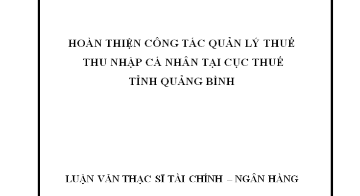 Hoàn thiện công tác quản lý thuế Thu nhập cá nhân tại Cục Thuế tỉnh Quảng Bình