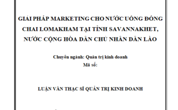 Giải pháp Marketing cho dòng sản phẩm nước uống đóng chai Lomakham tại tỉnh Savannakhet