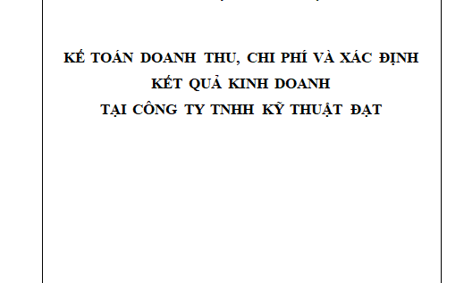 Kế toán doanh thu chi phí và xác định kết quả hoạt động kinh doanh tại công ty TNHH Kỹ Thuật Đạt