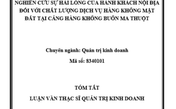 Nghiên cứu sự hài lòng của hành khách nội địa đối với chất lượng dịch vụ hàng không mặt đất tại Cảng Hàng Không Buôn Mê ThuộtNghiên cứu sự hài lòng của hành khách nội địa đối với chất lượng dịch vụ hàng không mặt đất tại Cảng Hàng Không Buôn Mê Thuột