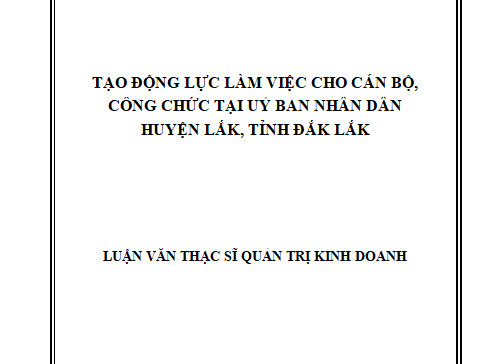 Tạo động lực làm việc cho cán bộ công chức tại Uỷ ban nhân dân huyện Lắk