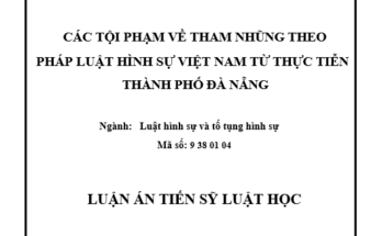 CÁC TỘI PHẠM VỀ THAM NHŨNG THEO PHÁP LUẬT HÌNH SỰ VIỆT NAM TỪ THỰC TIỄN THÀNH PHỐ ĐÀ NẴNG