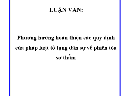 Phương hướng hoàn thiện các quy định của pháp luật tố tụng dân sự về phiên tòa sơ thẩm