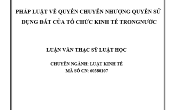 Pháp luật về quyền chuyển nhượng quyền sử dụng đất của tổ chức kinh tế trong nước