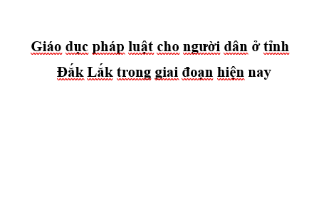 Giáo dục pháp luật cho người dân ở tỉnh Đắk Lắk trong giai đoạn hiện nay